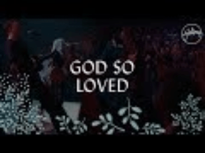 God so loved by Hillsong Worship