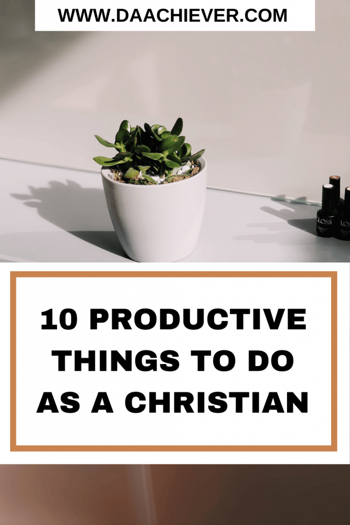 10 productive things to do as a Christian