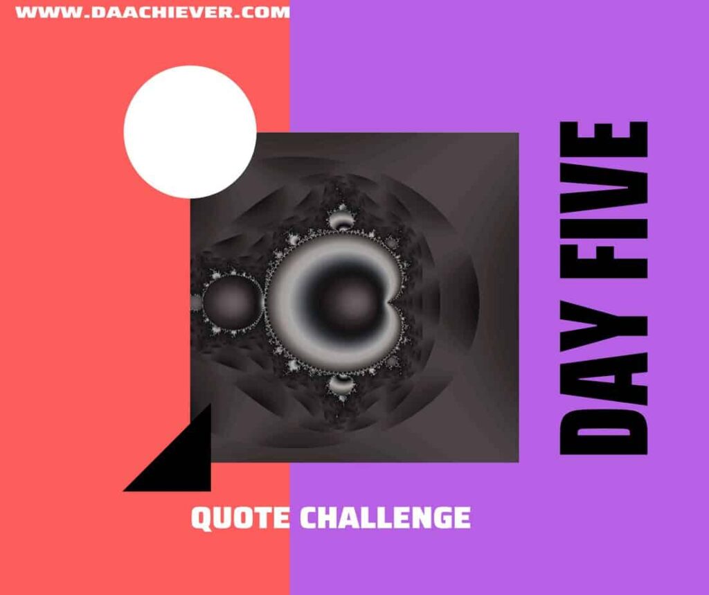 Day 5 of 21 days quote challenge