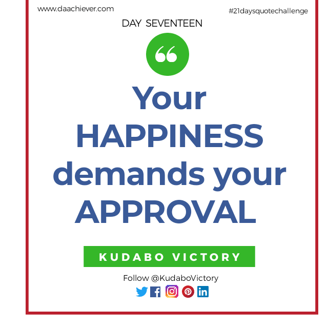 To be happy demands your approval