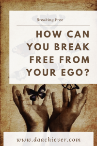 How to break free from your ego