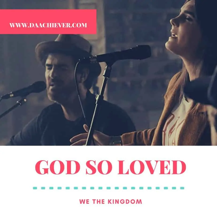 We The Kingdom- God so loved