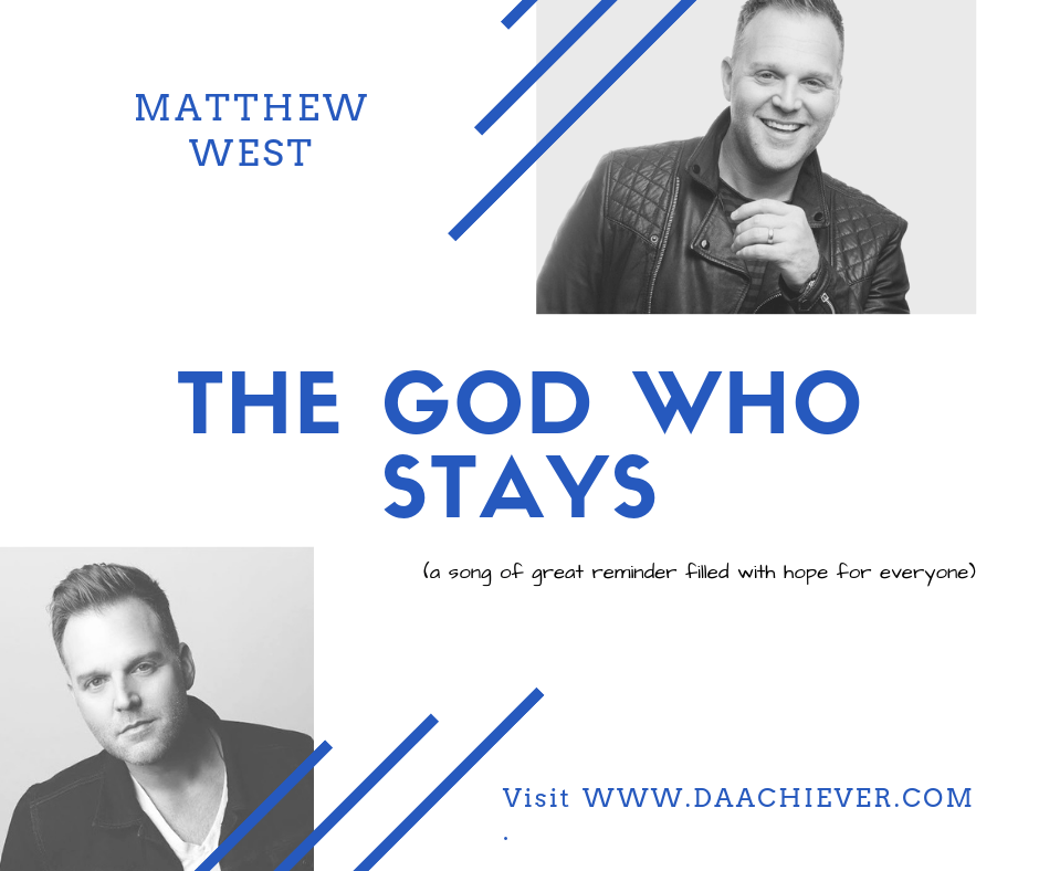 The God who stays by Matthew West