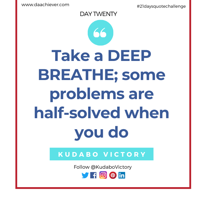 What to do when faced with problems; take a deep breathe