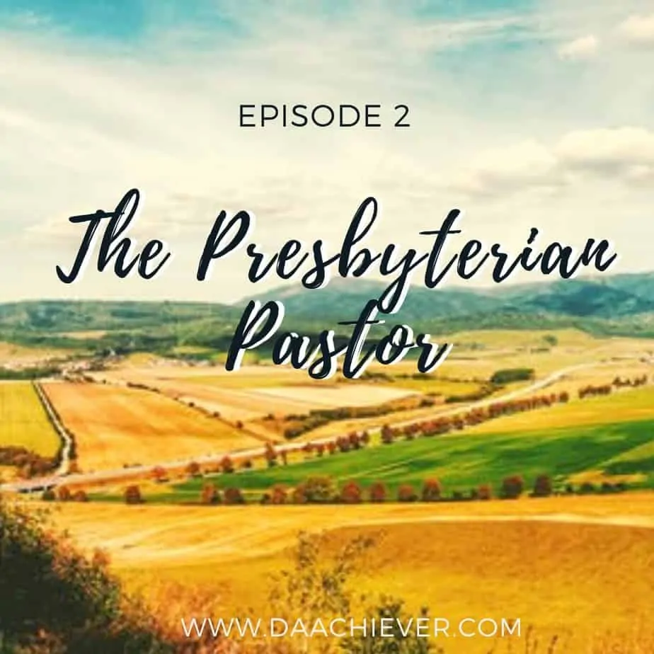 The Presbyterian Pastor Episode 2