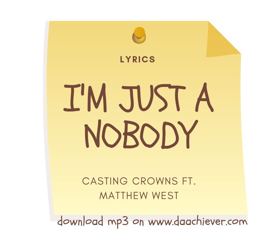I'm just a nobody by casting crowns and matthew west