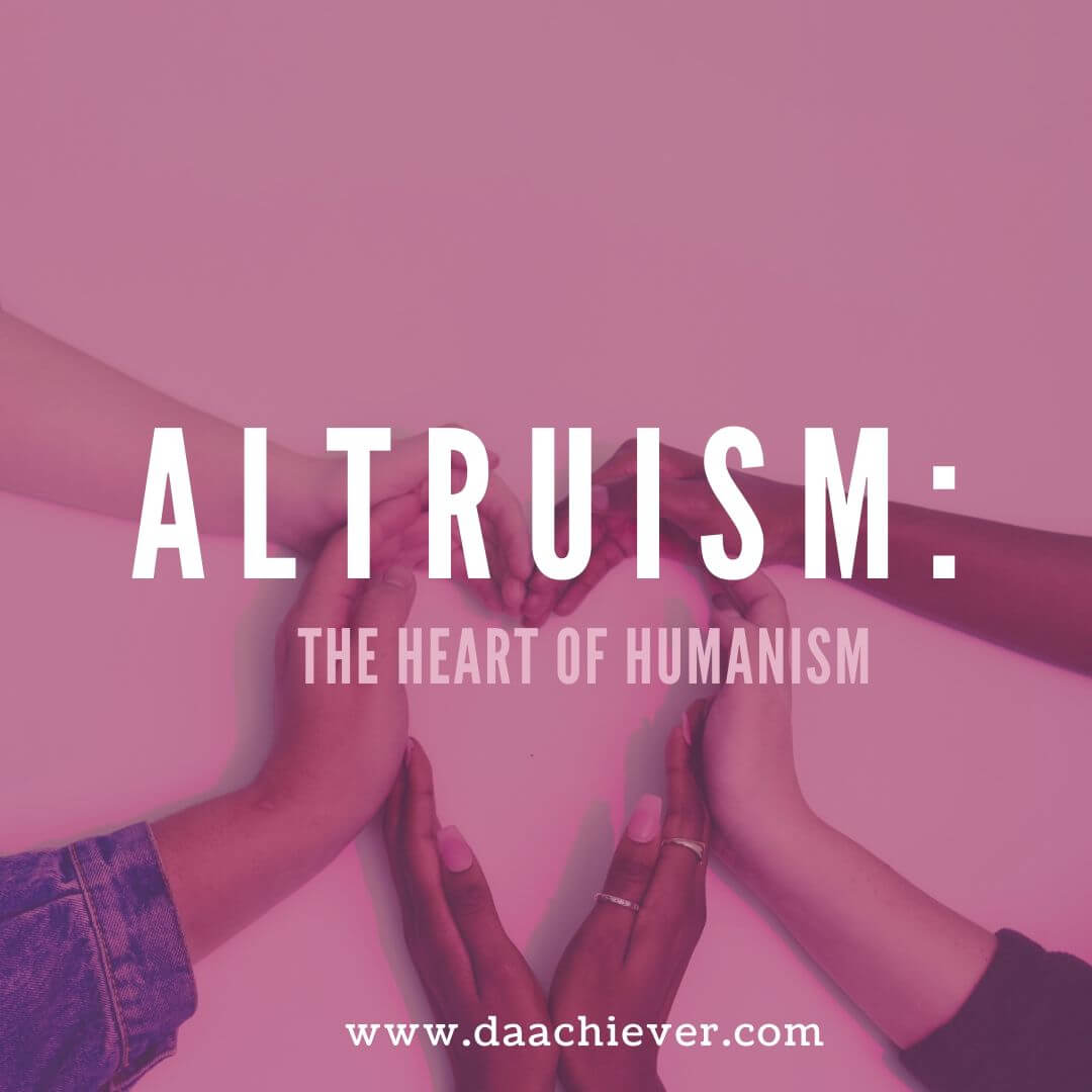 Altruism: The Heart of Humanism1)