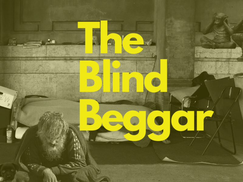 The Blind beggar and lessons to learn