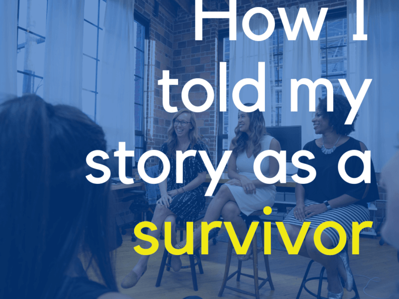 how I told my story as a survivor