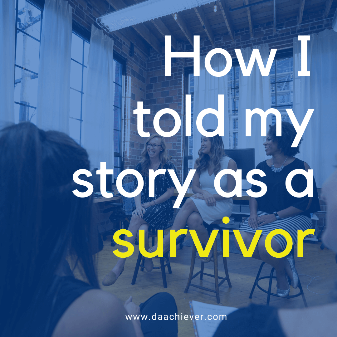 how I told my story as a survivor