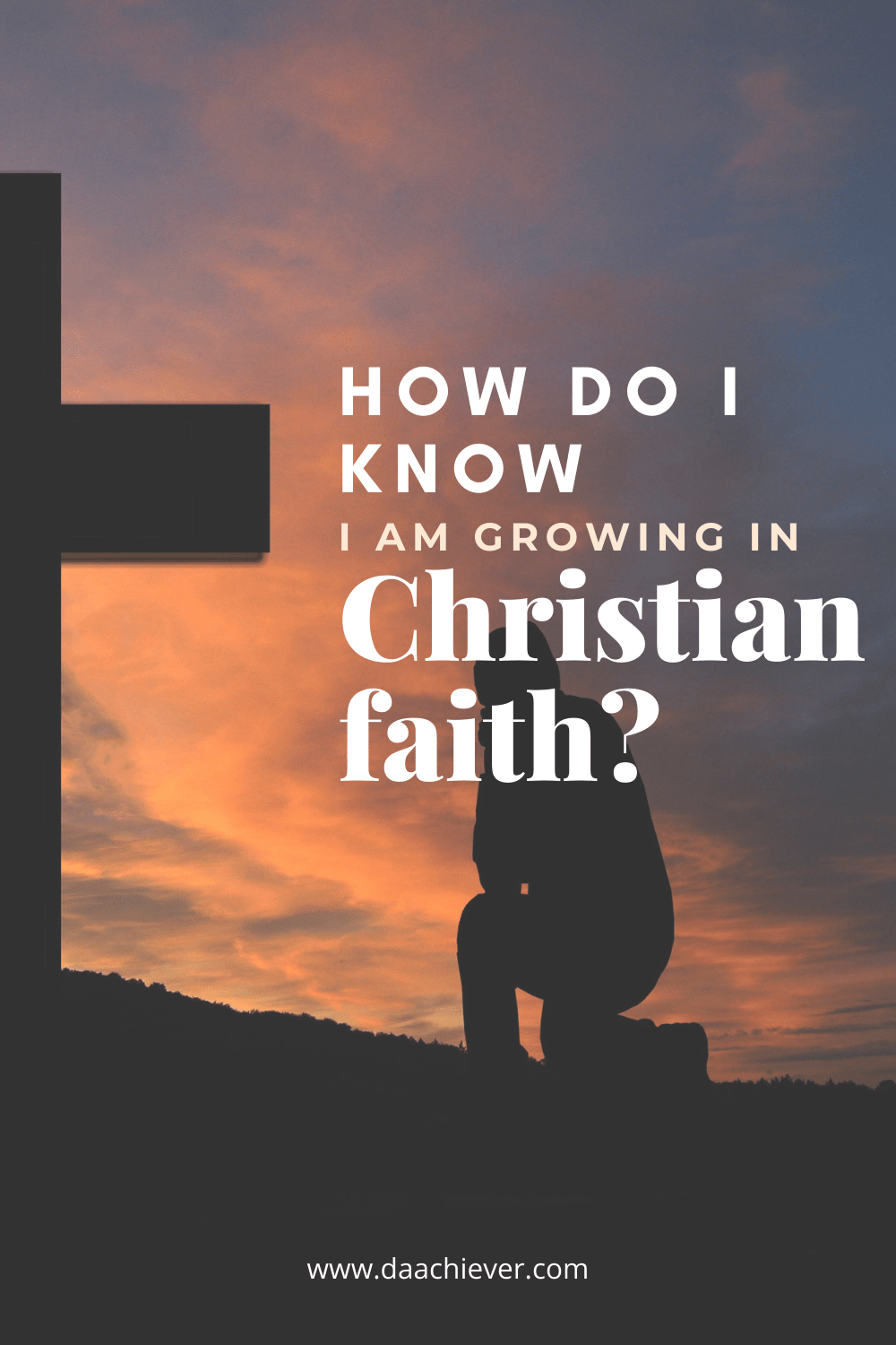 How do I know I am growing in Christian Faith