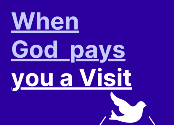 When God pays you a Visit