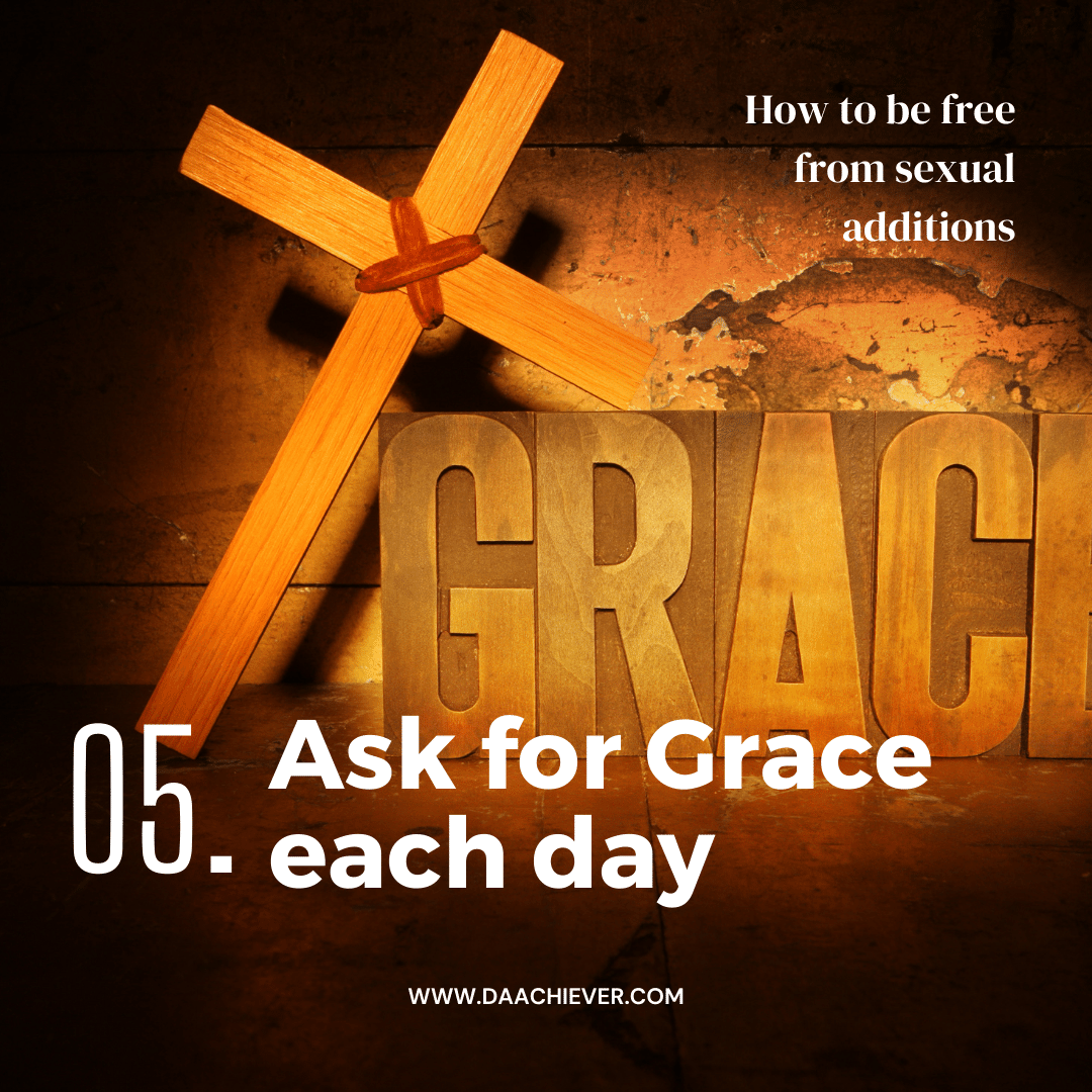 5 ways to overcome sexual immoralities - Ask for Grace each day