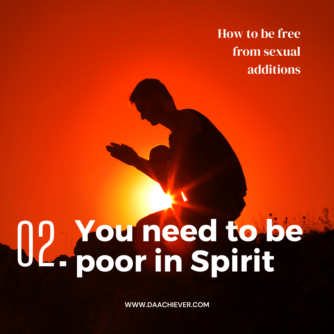 5 ways to overcome sexual immoralities - Be poor in Spirit