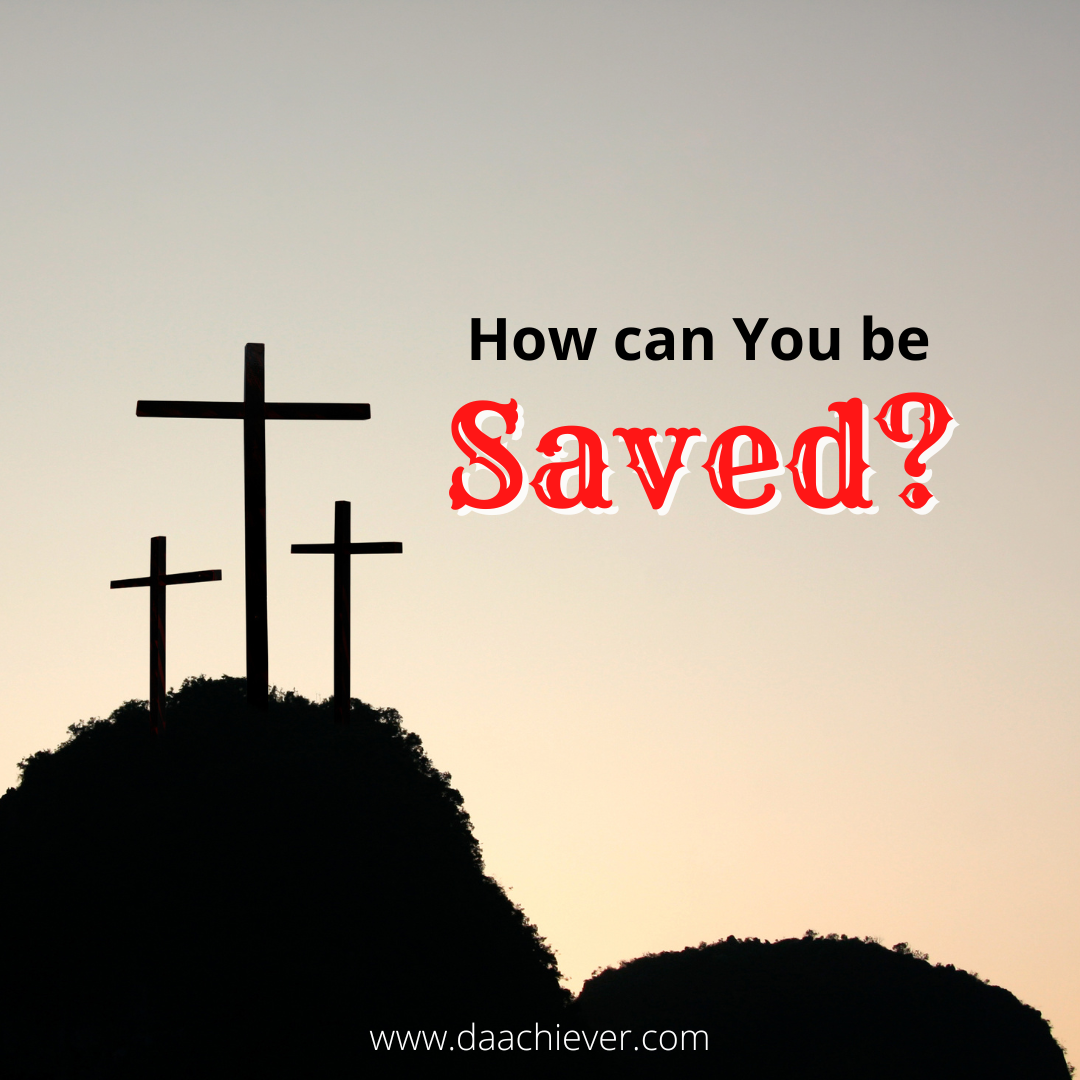 How can you be saved? 