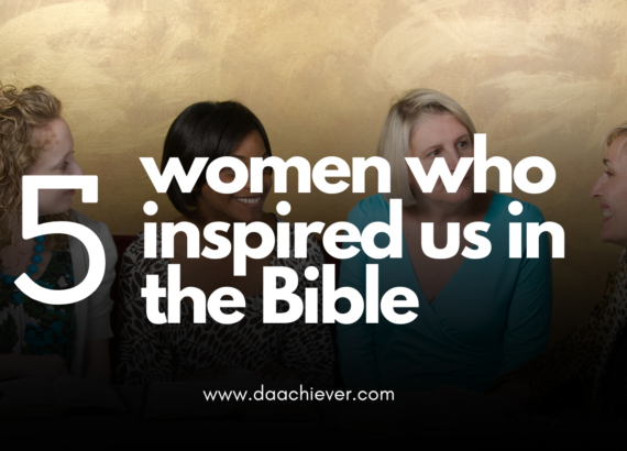 5 women who inspired us in the Bible