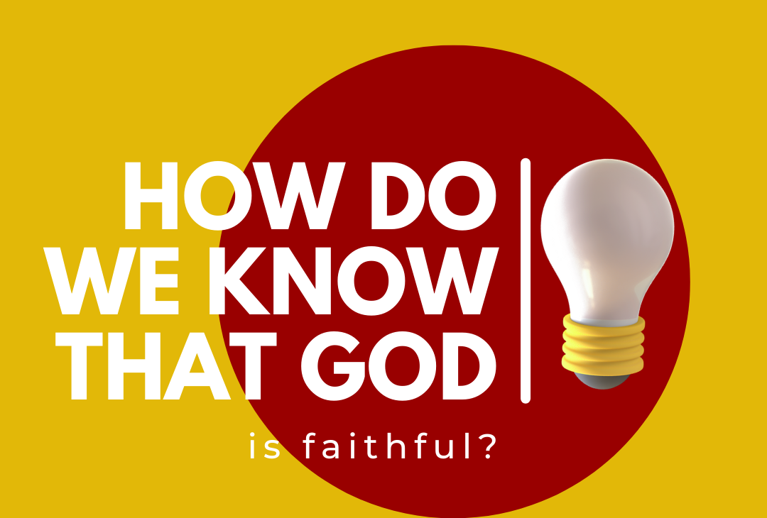 How do we know that God is faithful