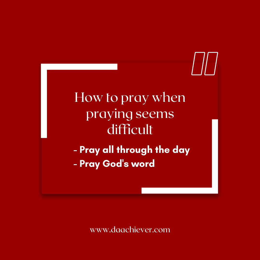 How to pray when praying seems difficult