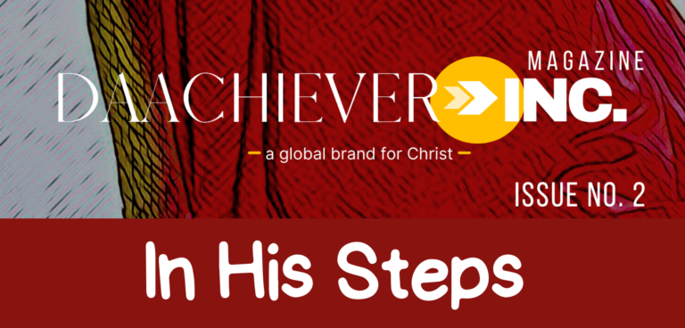Daachiever Inc Unveils New Magazine: In His Steps