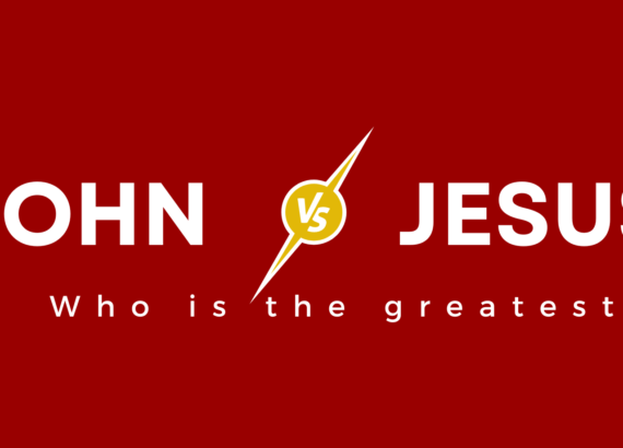 John vs. Jesus- Who Is The Greatest