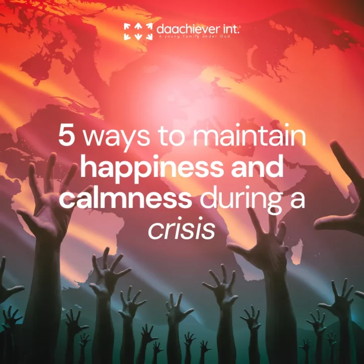 5 ways to maintain happiness and calmness during a crisis